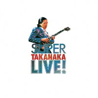 SUPER　TAKANAKA　LIVE！/ＣＤ/UPCY-40014